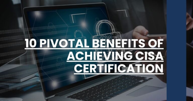 10 Pivotal Benefits of Achieving CISA Certification Feature Image