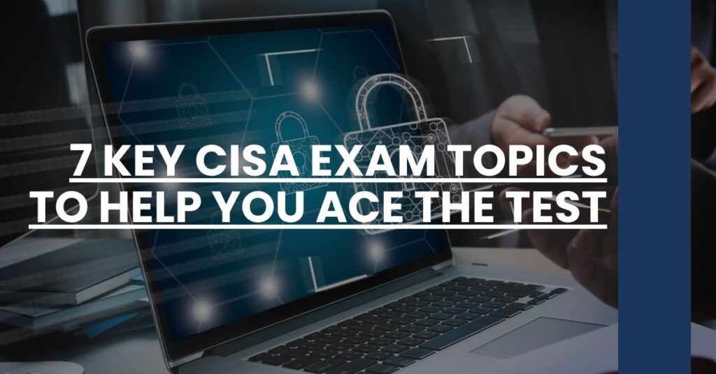 7 Key CISA Exam Topics to Help You Ace the Test Feature Image