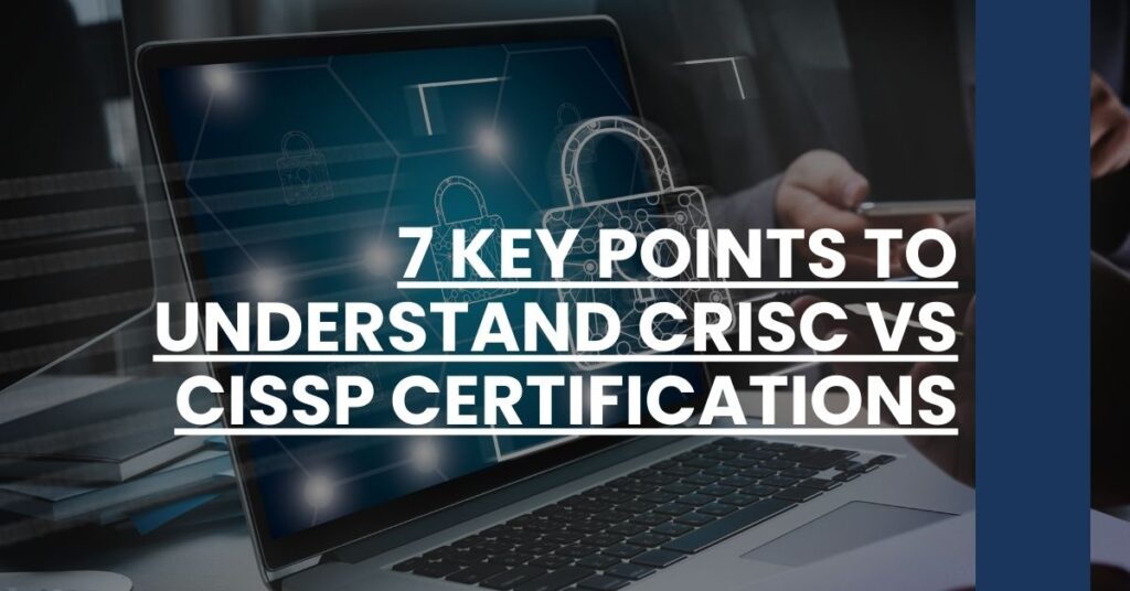 7 Key Points to Understand CRISC vs CISSP Certifications Feature Image