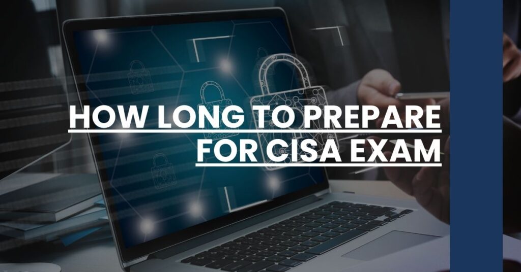 How Long to Prepare for CISA Exam Feature Image