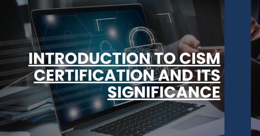 Introduction to CISM Certification and its Significance Feature Image